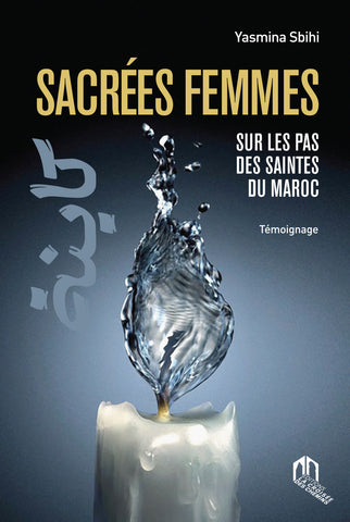 Sacrées femmes: sur les pas des saintes du Maroc Sbihi, Yasmina Ketabook