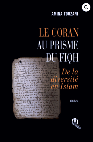 Le Coran au prisme du fiqh Touzani, Amina Ketabook