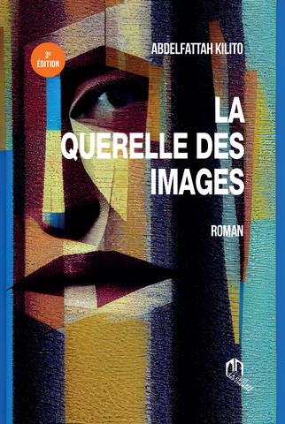 NEW! La querelle des images (3rd edition) Kilito, Abdelfattah Ketabook
