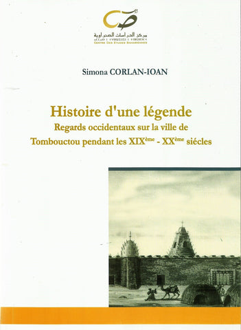 Ketabook:Histoire d'une légende: regards occidentaux sur la ville de Tombouctou pendant les XIXe et XXe siècles,Corlan-Ioan, Simona